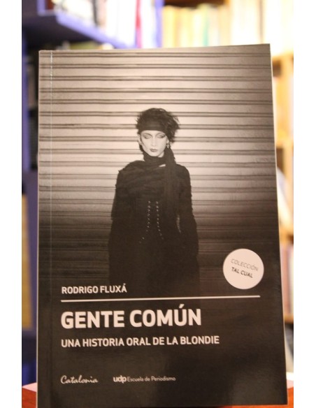 Gente común. Una historia oral de la Blondie (Usado) Gente común. Una historia oral de la Blondie (Usado)