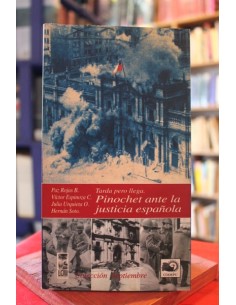 Tarda pero llega. Pinochet ante la justicia española (subrayado) (Usado)