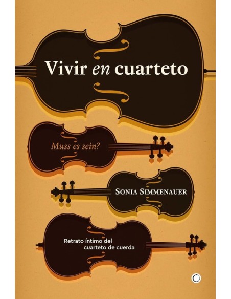Vivir en cuarteto. Retrato íntimo del cuarteto de cuerda (Nuevo) Vivir en cuarteto. Retrato íntimo del cuarteto de cuerda (Nuevo)