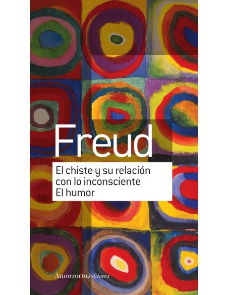 El chiste y su relación con lo inconsciente. El humor (Nuevo) El chiste y su relación con lo inconsciente. El humor (Nuevo)