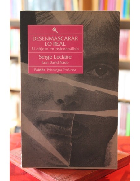 Desenmascarar lo real. El objeto en psicoanálisis (Usado)