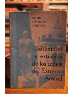 Costumbres y extinción de los indios del extremo austral (Usado)