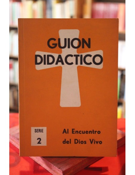 Guión didáctico. Al encuentro del Dios vivo (Usado)