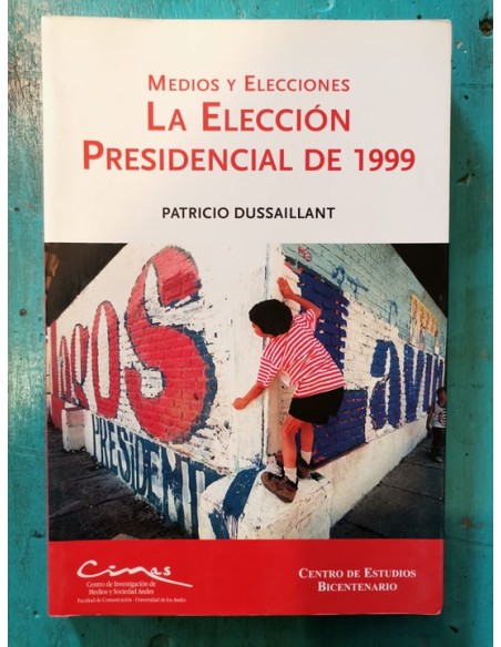 Medios y elecciones. La elección presidencial de 1999 (Usado) Medios y elecciones. La elección presidencial de 1999 (Usado)