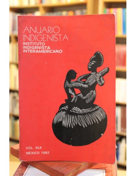Anuario indigenista. Volumen XLII, 1982 (Usado)