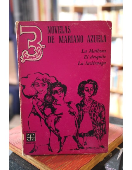 3 Novelas de Mariano Azuela. La Malhora, El desquite y La luciérnaga (Usado) 3 Novelas de Mariano Azuela. La Malhora, El desquite y La luciérnaga (Usado)