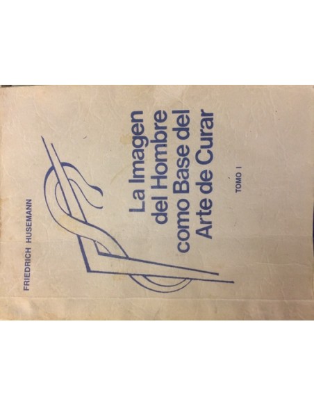 La imagen del hombre como base del arte de curar. Tomo I (Usado)