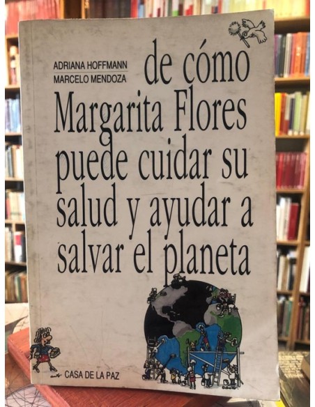 De cómo Margarita Flores puede cuidar su salud y ayudar a salvar el planeta (Usado) De cómo Margarita Flores puede cuidar su salud y ayudar a salvar el planeta (Usado)