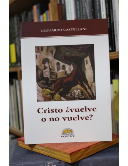 Cristo ¿vuelve o no vuelve? (Nuevo) Cristo ¿vuelve o no vuelve? (Nuevo)