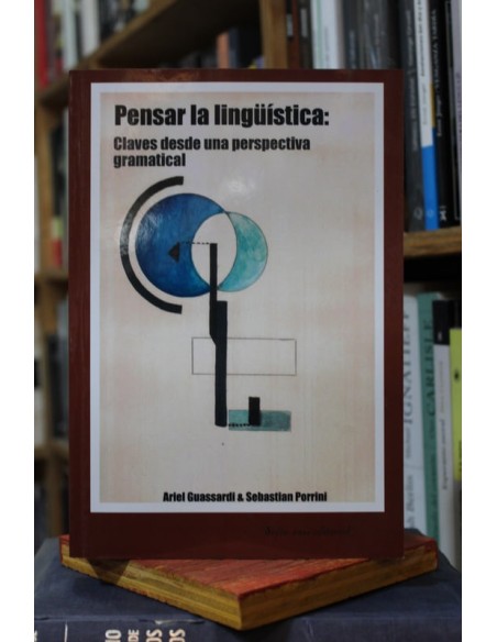 Pensar la Lingüística: Claves desde una perspectiva gramatical (Nuevo)