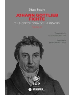 Johann Gottlieb Fichte y la antología de la praxis. Tomo II (Nuevo)