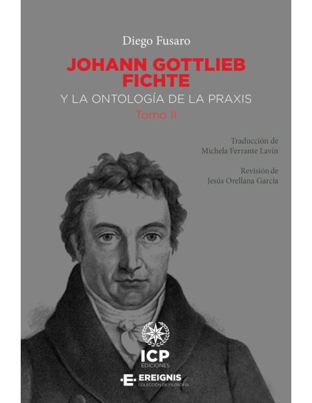 Johann Gottlieb Fichte y la antología de la praxis. Tomo II (Nuevo) Johann Gottlieb Fichte y la antología de la praxis. Tomo II (Nuevo)