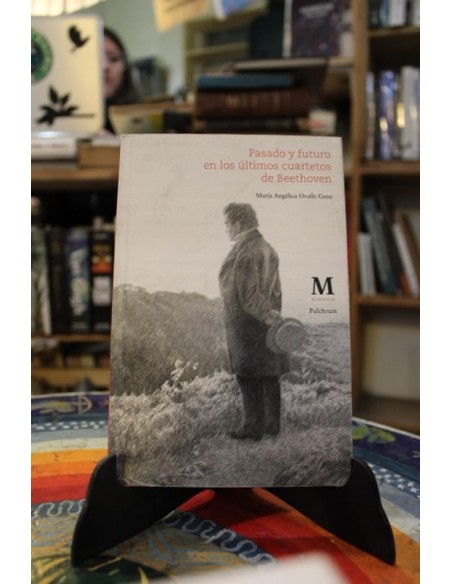 Pasado y futuro en los últimos cuartetos de Beethoven (Usado)
