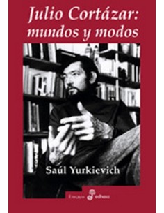Julio Cortázar: mundos y modos (Usado)