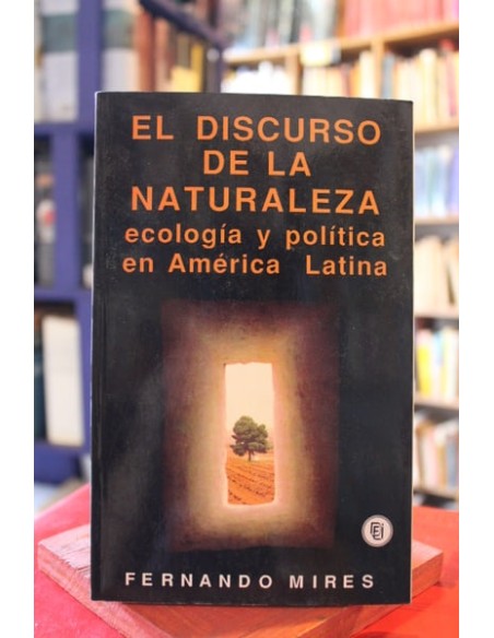 El discurso de la naturaleza, ecología y política en América Latina (Usado)