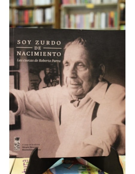 Soy zurdo de nacimiento. Las cuecas de Roberto Parra (Usado)