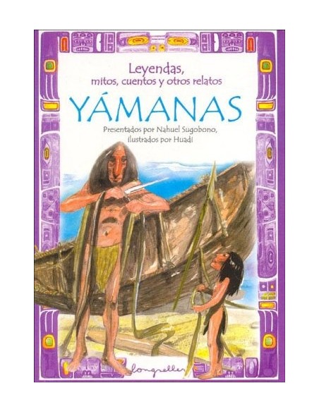 Leyendas, mitos, cuentos y otros relatos Yámanas (Nuevo) Leyendas, mitos, cuentos y otros relatos Yámanas (Nuevo)