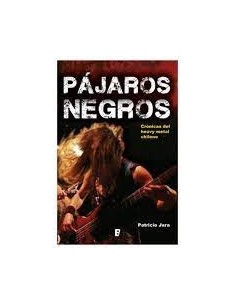 Pájaros negros. El heavy metal chileno (Nuevo)