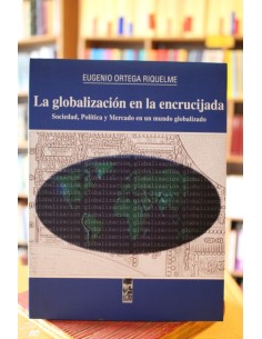 La globalización en la encrucijada. Sociedad, política y mercado en un mundo globalizado (Usado)