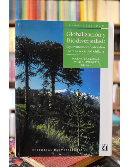 Globalización y biodiversidad: Oportunidades y desafíos para la sociedad chilena (Usado) Globalización y biodiversidad: Oportunidades y desafíos para la sociedad chilena (Usado)
