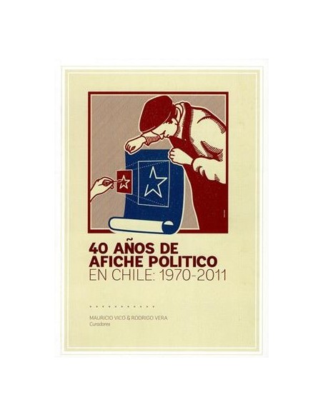 40 Años de afiche político en Chile:1970-2011 (Usado)