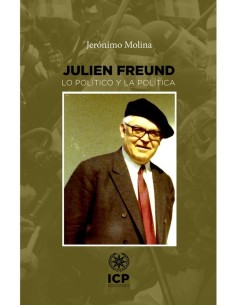 Juliend Freund. Lo Político y la política (Nuevo)