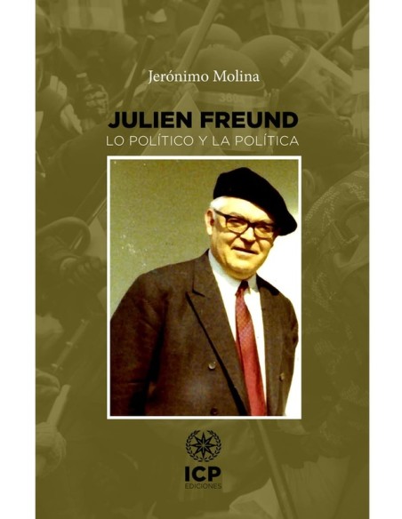 Juliend Freund. Lo Político y la política (Nuevo) Juliend Freund. Lo Político y la política (Nuevo)