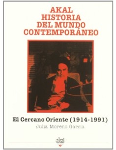 El cercano Oriente 1914-1991. Akal Historia del mundo contemporáneo (Usado)