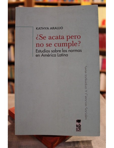 ¿Se acata pero no se cumple?. Estudios sobre las normas en América Latina (Usado)