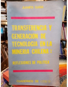 Transferencia y generación de tecnología en la minera chilena: reflexiones de política (Usado)