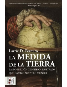 La medida de la Tierra: La expedición científica ilustrada que cambió nuestro mundo (Nuevo)