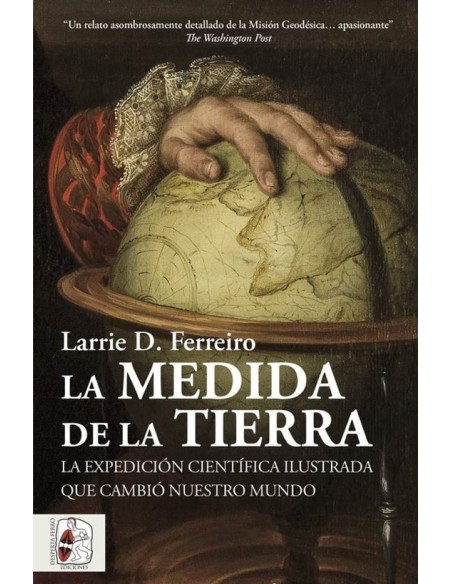 La medida de la Tierra: La expedición científica ilustrada que cambió nuestro mundo (Nuevo) La medida de la Tierra: La expedición científica ilustrada que cambió nuestro mundo (Nuevo)