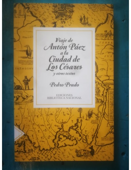 Viaje de Antón Páez a la Ciudad de los Césares y otros textos (Usado) Viaje de Antón Páez a la Ciudad de los Césares y otros textos (Usado)