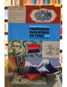 Historia gráfica de la propiedad industrial en Chile 2010 (Usado)