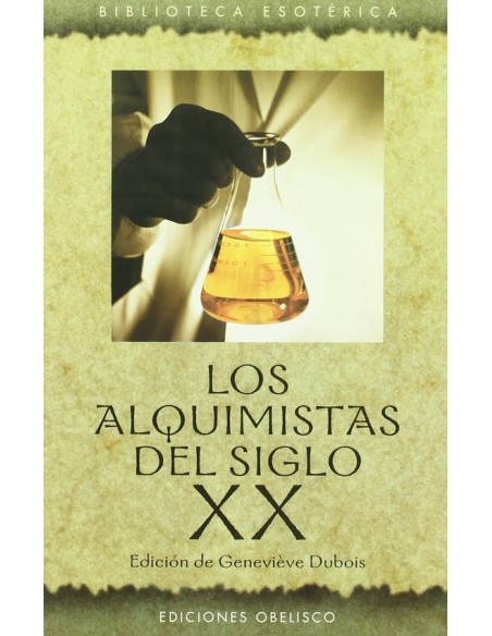 Los alquimistas del siglo XX ( edición de Geneviève Dubois) (Nuevo)