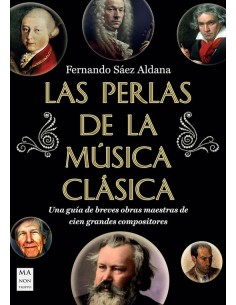 Las perlas de la música clásica: Una guía de breves obras de cien grandes compositores (Nuevo)