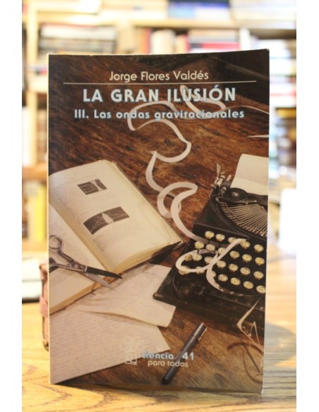 La gran ilusión III. Las ondas gravitacionales (Usado) La gran ilusión III. Las ondas gravitacionales (Usado)