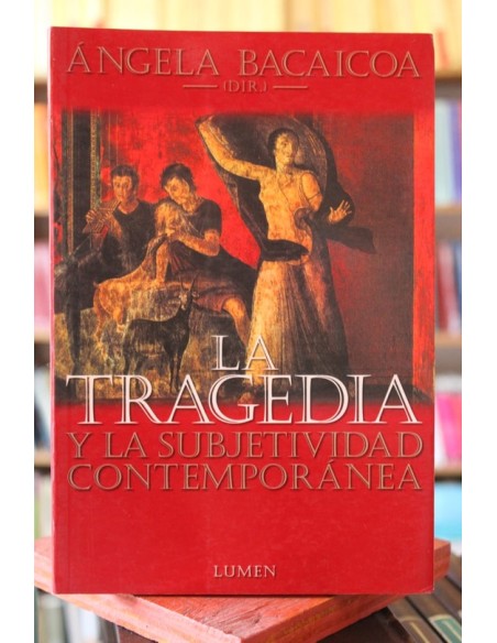 La tragedia y la subjetividad contemporánea (Usado) La tragedia y la subjetividad contemporánea (Usado)