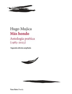 Más hondo: Antología poética (1983-2023) (H. Mujica) (Nuevo)