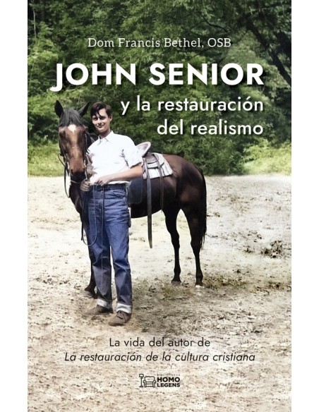 John Senior y la restauración del realismo (Nuevo) John Senior y la restauración del realismo (Nuevo)