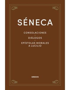 Consolaciones / Diálogos / Epístolas morales a Lucilio (Nuevo)