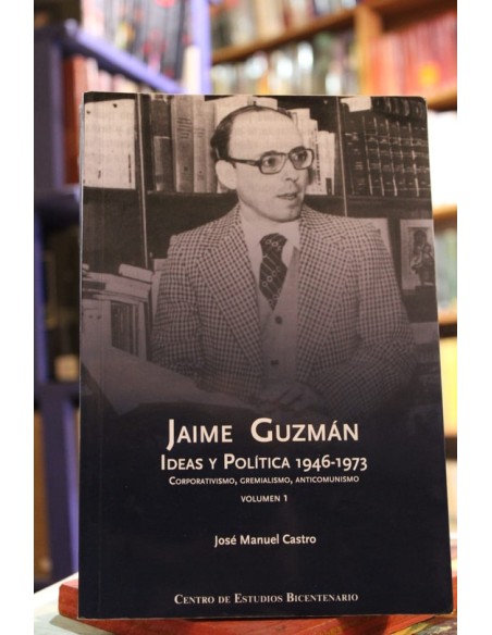 Jaime Guzmán. Ideas y Política 1946-1973 V.1 (Usado)