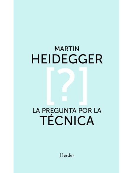 La pregunta por la técnica (Nuevo) La pregunta por la técnica (Nuevo)