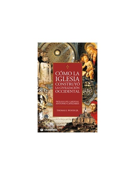 Cómo la Iglesia construyó la civilización occidental (Nuevo)