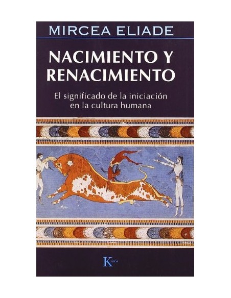 Nacimiento y renacimiento. El significado de la iniciación en la cultura humana (Nuevo)