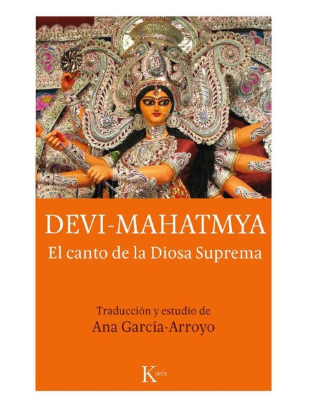 Devi-Mahatmya. El canto de la Diosa Suprema (Nuevo) Devi-Mahatmya. El canto de la Diosa Suprema (Nuevo)