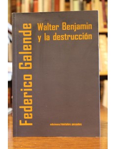 Walter Benjamin y la destrucción (Usado)