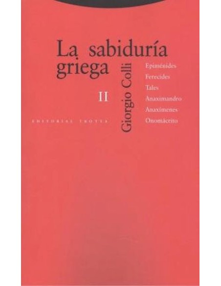 La sabiduría griega II: Epiménides, Ferecides, Tales, Anaximandro, Anaxímenes, Onomácrito (Nuevo) La sabiduría griega II: Epiménides, Ferecides, Tales, Anaximandro, Anaxímenes, Onomácrito (Nuevo)