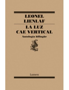 La luz cae vertical Antología Bilingüe (Nuevo)