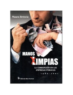 Manos limpias. La corrupción en las empresas públicas 1980-2001 (Usado)
